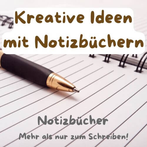 Kreative Ideen mit Notizbüchern