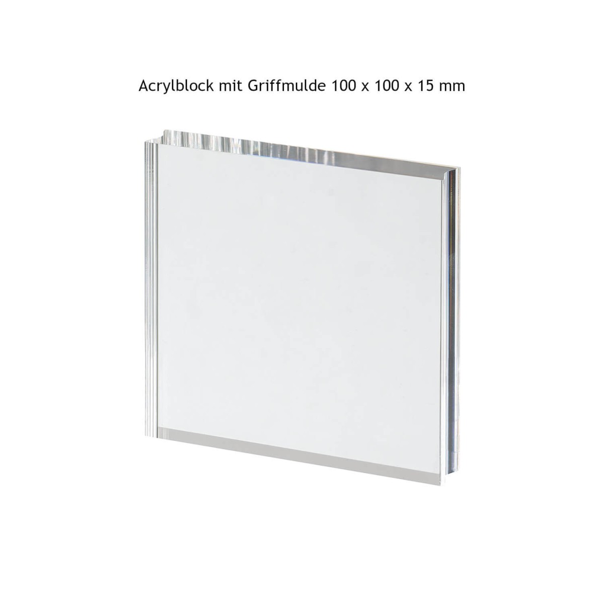 Acrylblock mit Griffmulde 100x100x15mm