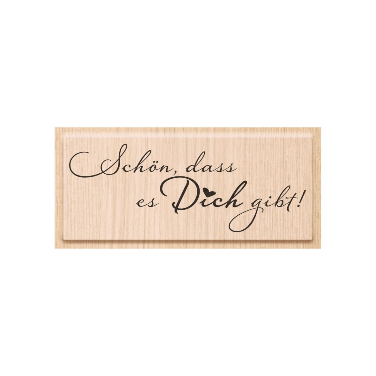 Holzstempel Schön, dass es Dich gibt! von HEYDA